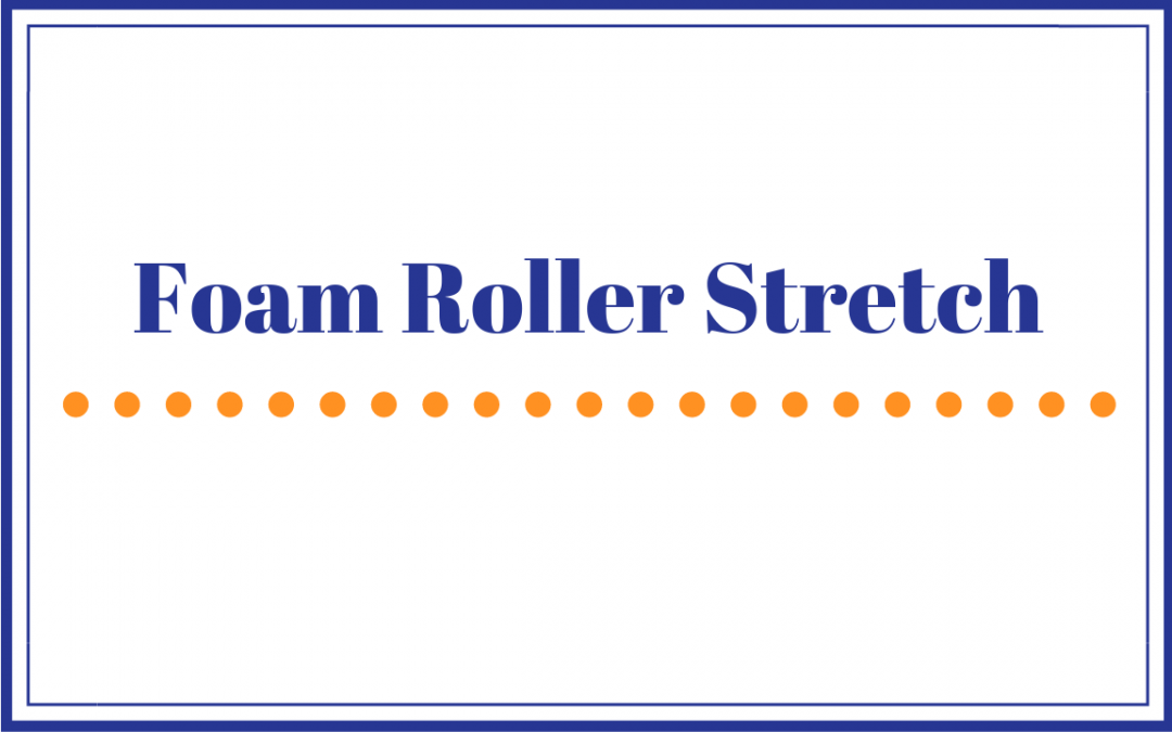 Foam Roller Stretch