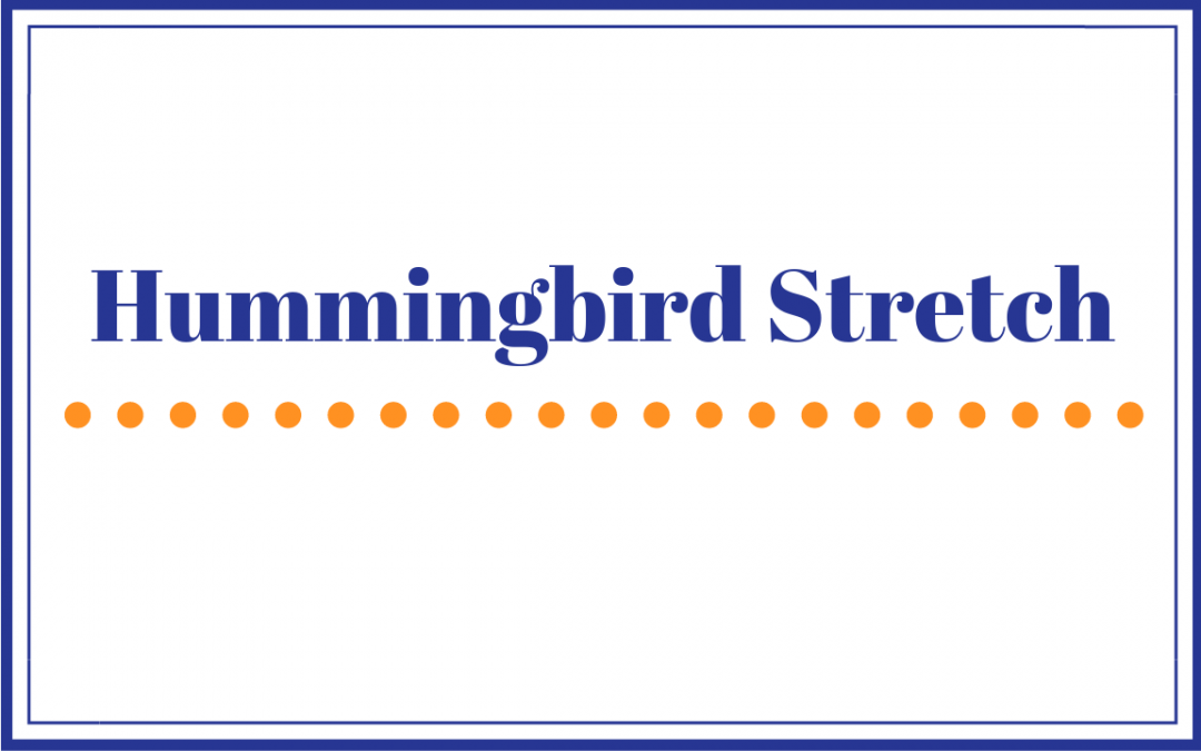 Hummingbird Stretch
