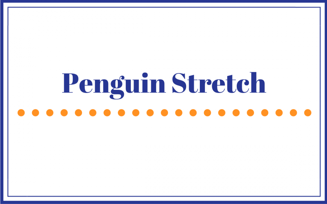 Penguin Stretch
