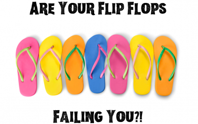 Are Your Flip Flops Failing You?