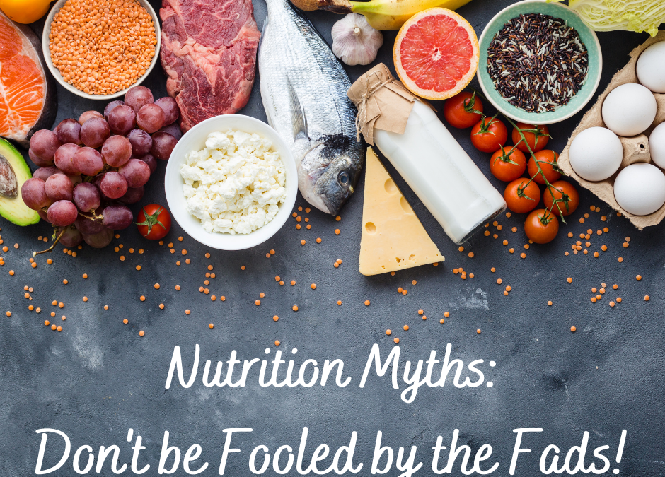 Nutrition Myths: Don’t Be Fooled by the Fads!