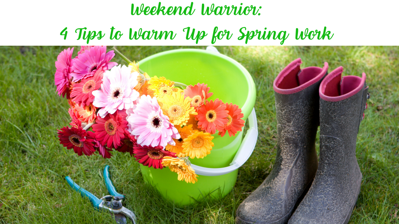 Weekend Warrior: 4 Tips to Warm Up for Spring Work | Turo Family ...