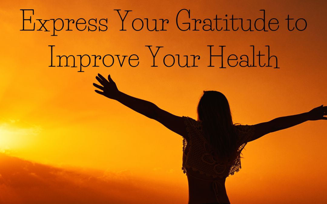 Express Your Gratitude to Improve Your Health