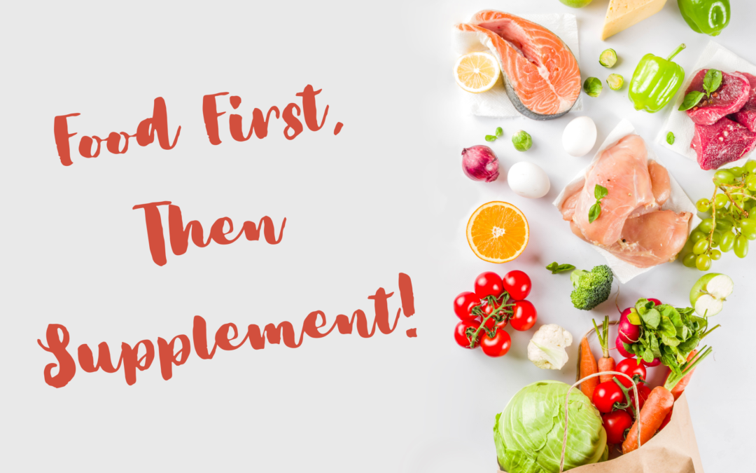 Food First, Then Supplement!