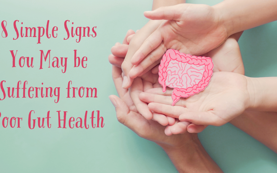 8 Simple Signs You May be Suffering from Poor Gut Health
